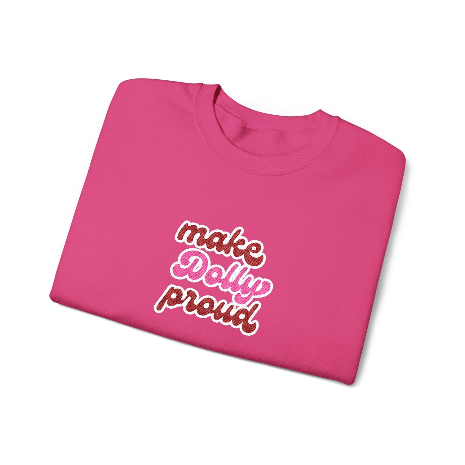 Sweatshirt  - Make Dolly Proud (Embroidered Style)
