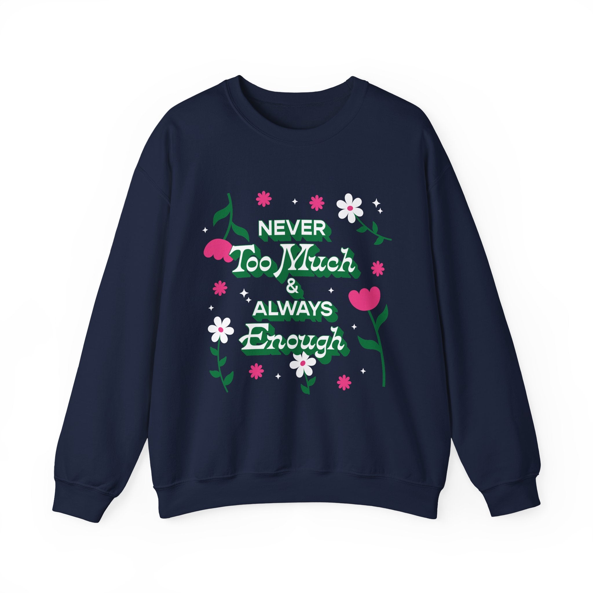 Sweatshirt - Never Too Much &amp; Always Enough