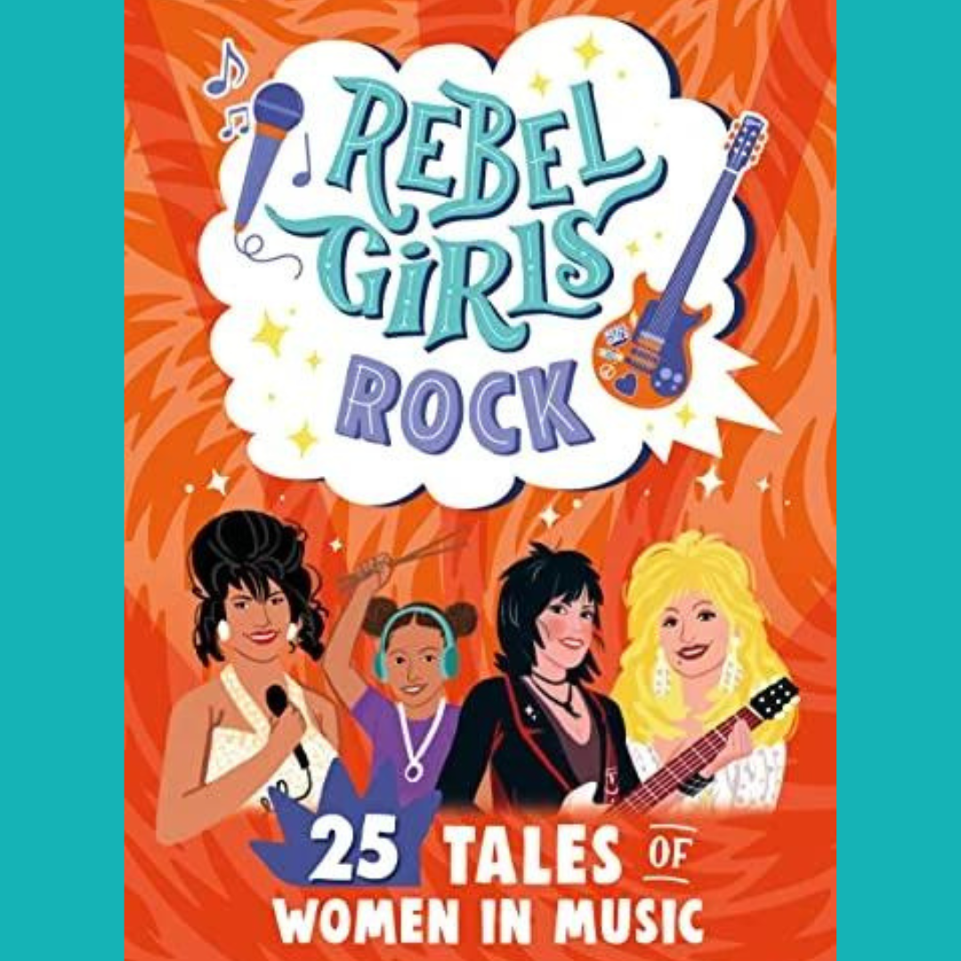 Book - Rebel Girls Rock: 25 Tales of Women in Music