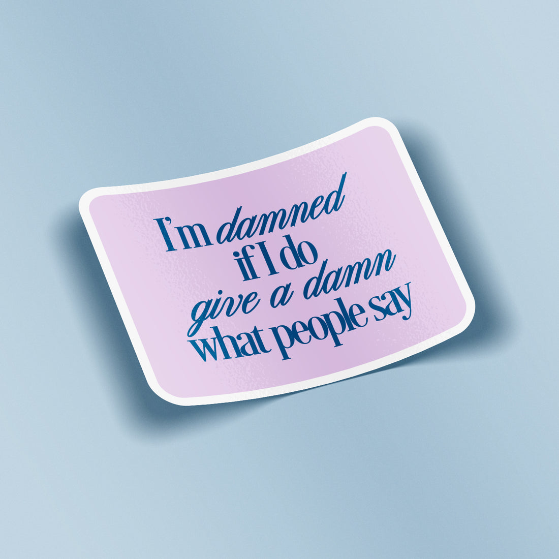 Sticker - Damned If I Give A Damn