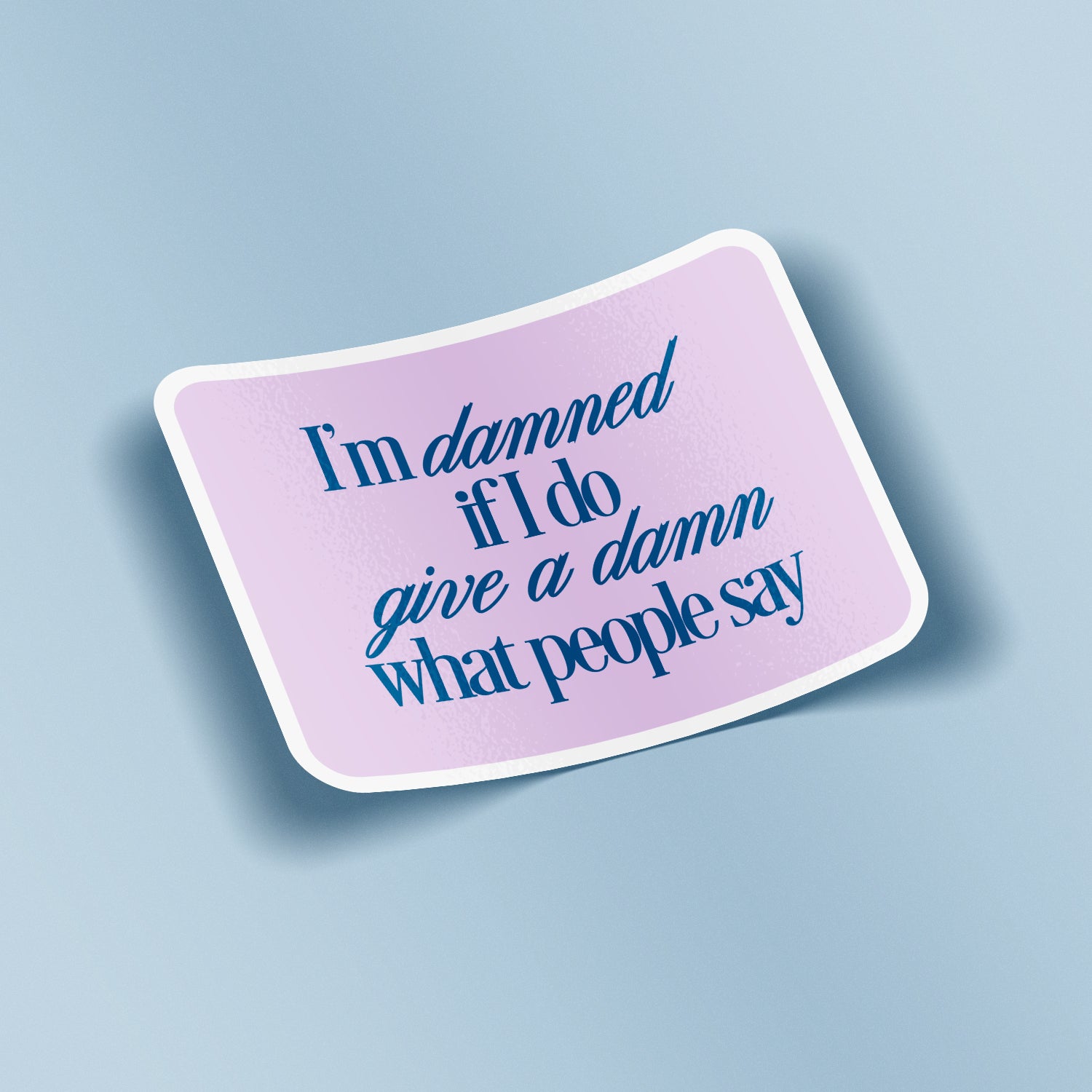 Sticker - Damned If I Give A Damn