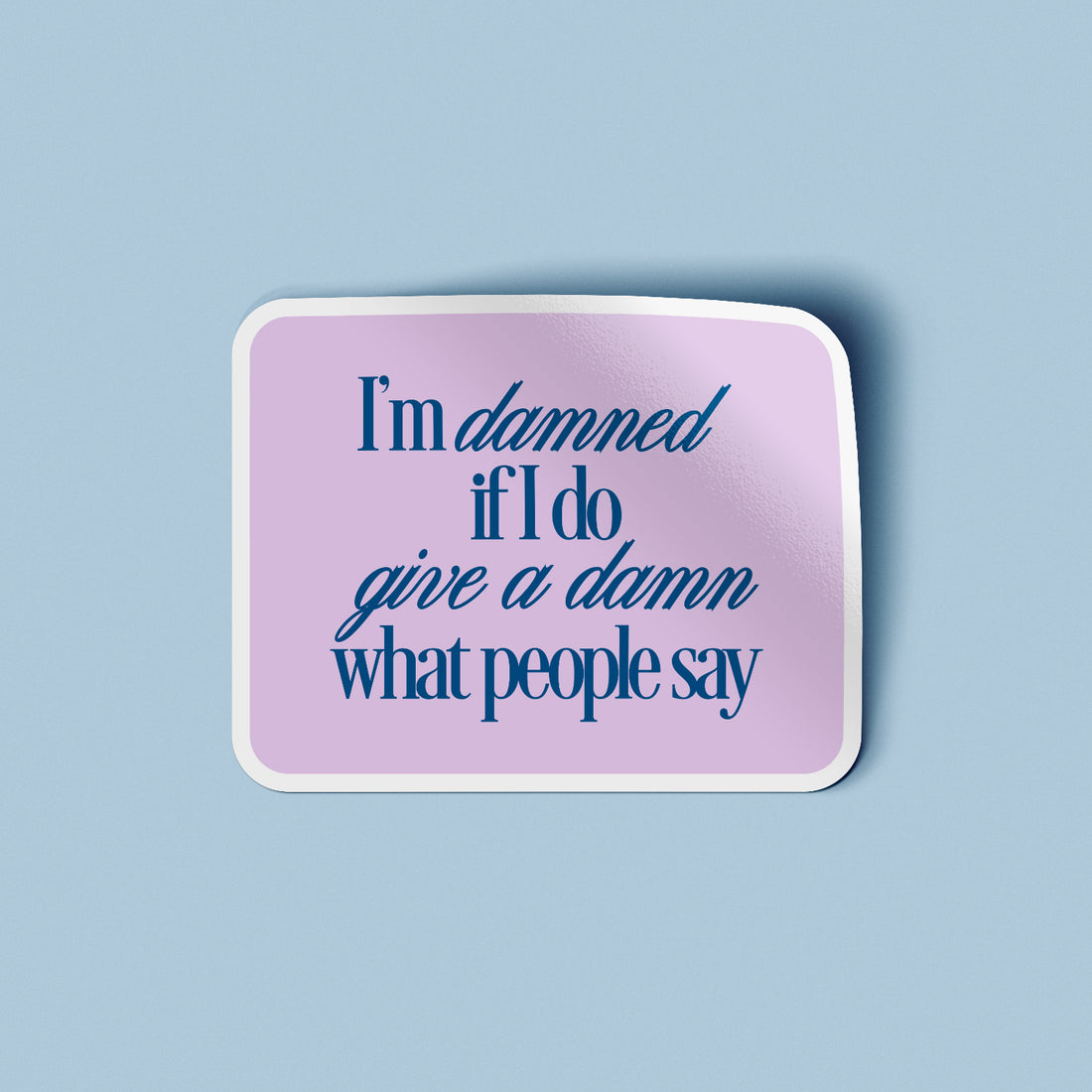 Sticker - Damned If I Give A Damn