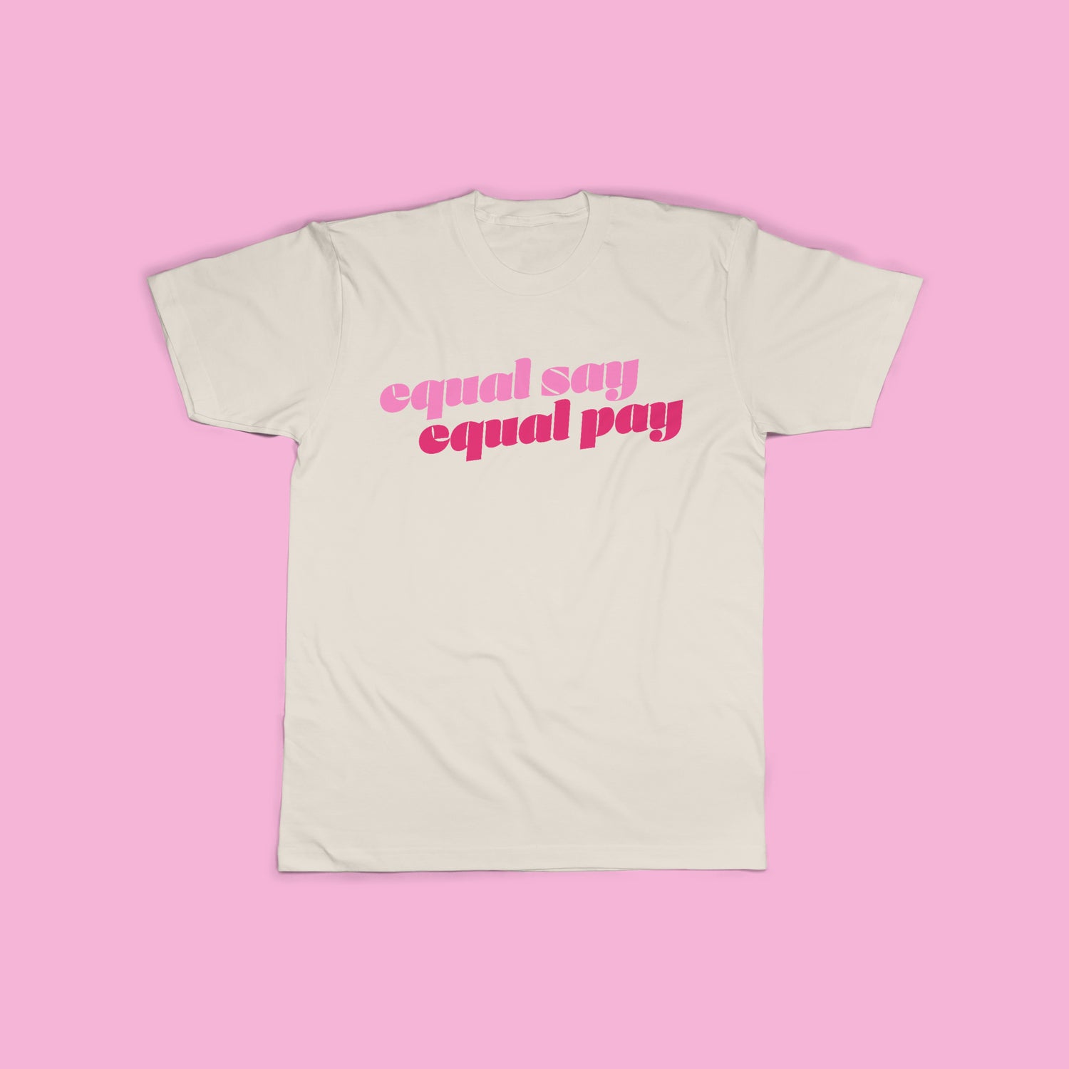 Graphic Tee - Equal Say Equal Pay