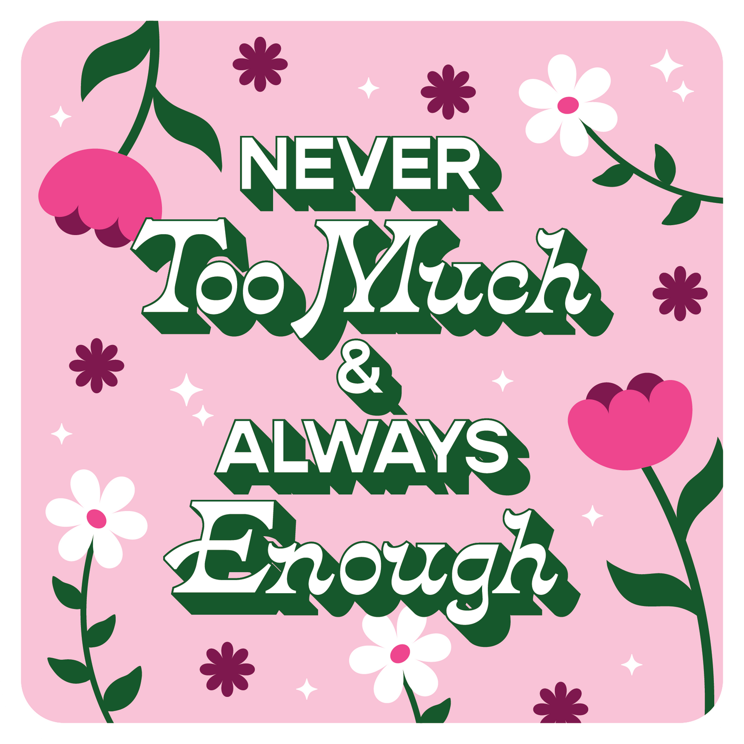 Sticker - Never Too Much &amp; Always Enough