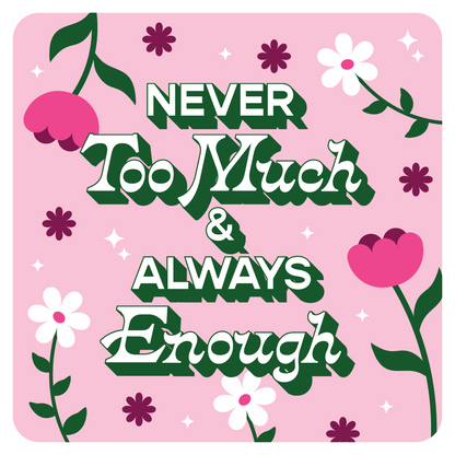 Sticker - Never Too Much &amp; Always Enough