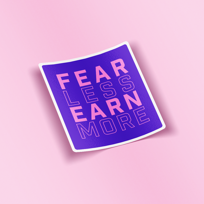 Sticker - Fear Less Earn More