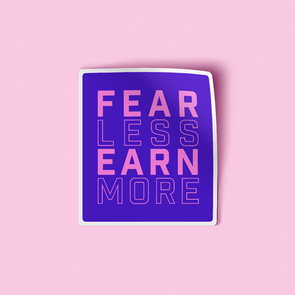 Sticker - Fear Less Earn More