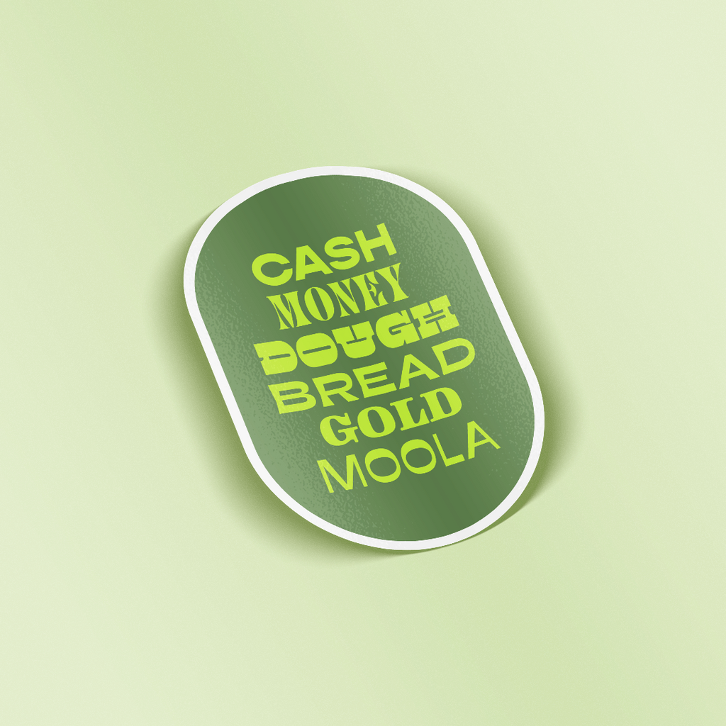 WOW Original decorative sticker that says "cash, money, dough, bread, gold, moola" in bright green using various funky fonts on a dark green oval shape. The sticker is laying on a pale lime green background.