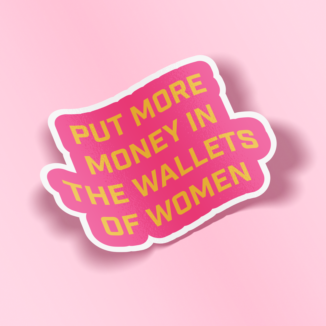 Sticker - Put More Money in the Wallets of Women