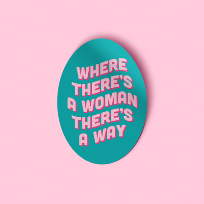 Sticker - Where There’s a Woman There’s a Way